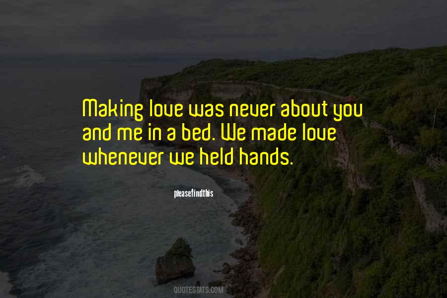 Making Me Love You Quotes #1598181