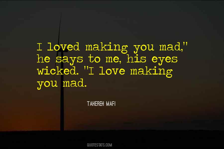 Making Me Love You Quotes #1844393
