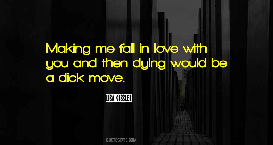 Making Me Love You Quotes #539301