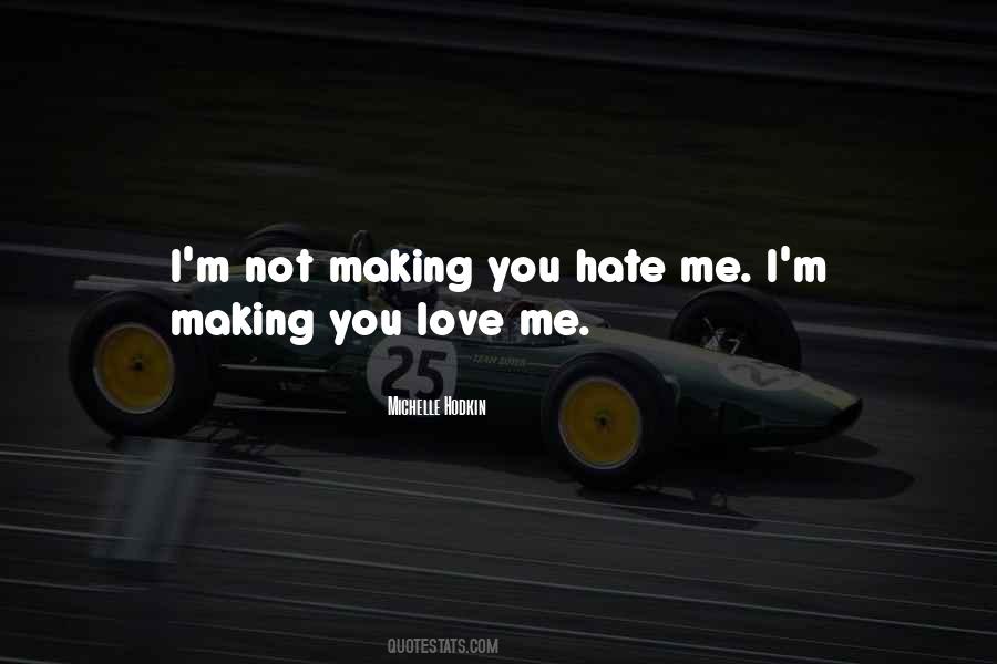 Making Me Love You Quotes #872546