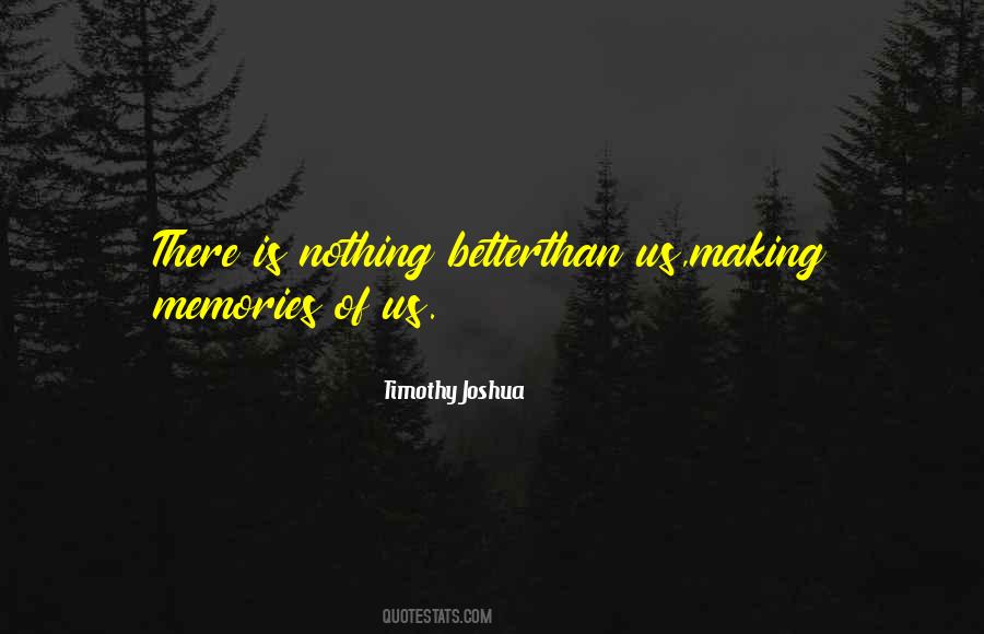 Making Memories Of Us Quotes #1525114