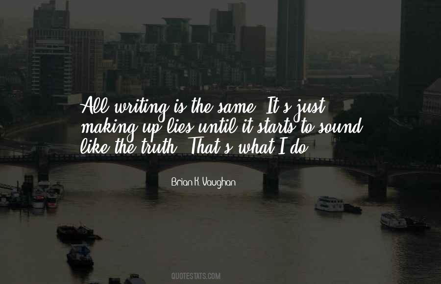 Making Up Lies Quotes #763928