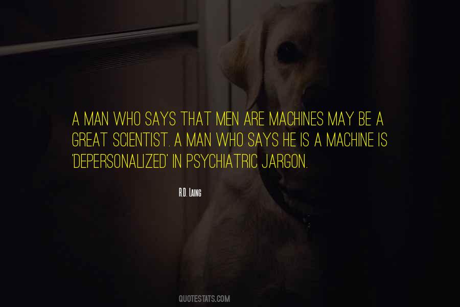 Man As A Machine Quotes #294888
