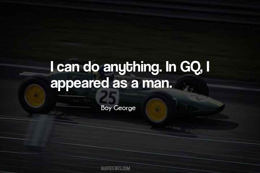 Man Can Do Anything Quotes #460223