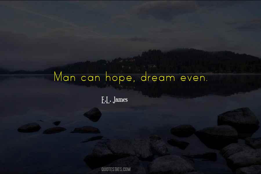 Man Can Dream Quotes #213983