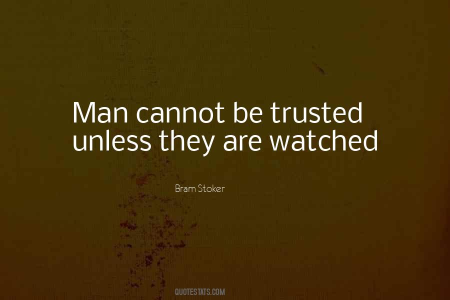 Man Cannot Be Trusted Quotes #1348303