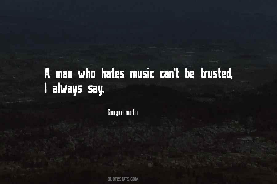 Man Cannot Be Trusted Quotes #172151