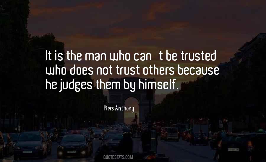 Man Cannot Be Trusted Quotes #800493