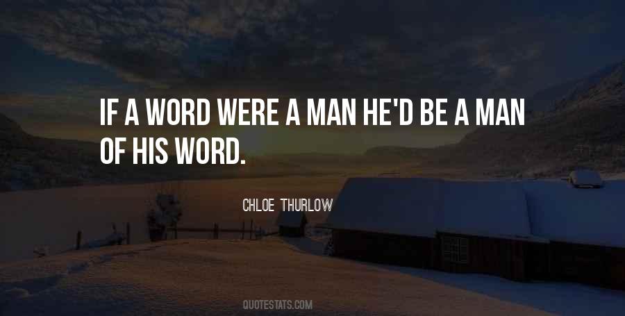Man His Word Quotes #724788