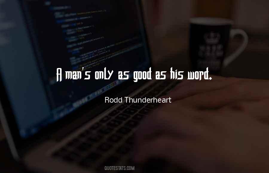 Man His Word Quotes #970422