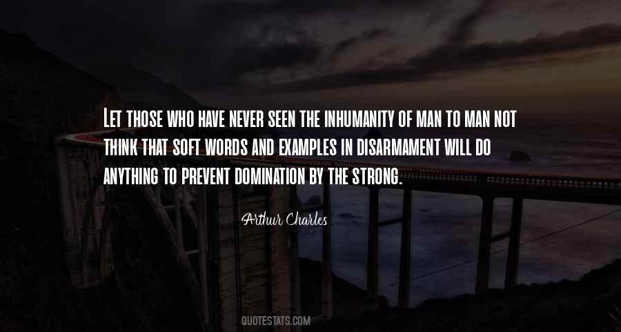 Man Inhumanity To Man Quotes #1152802