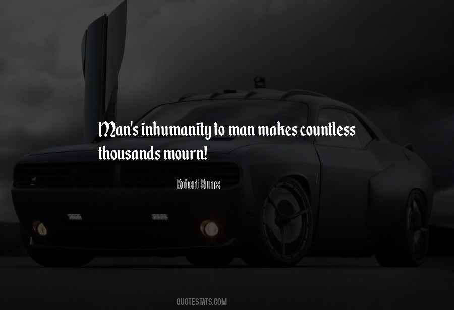 Man Inhumanity To Man Quotes #1864264