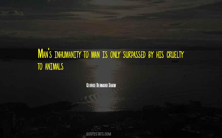 Man Inhumanity To Man Quotes #287459