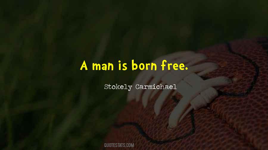 Man Is Born Free Quotes #1531540