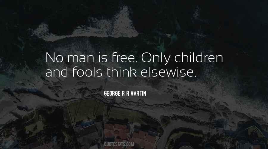 Man Is Free Quotes #1594596