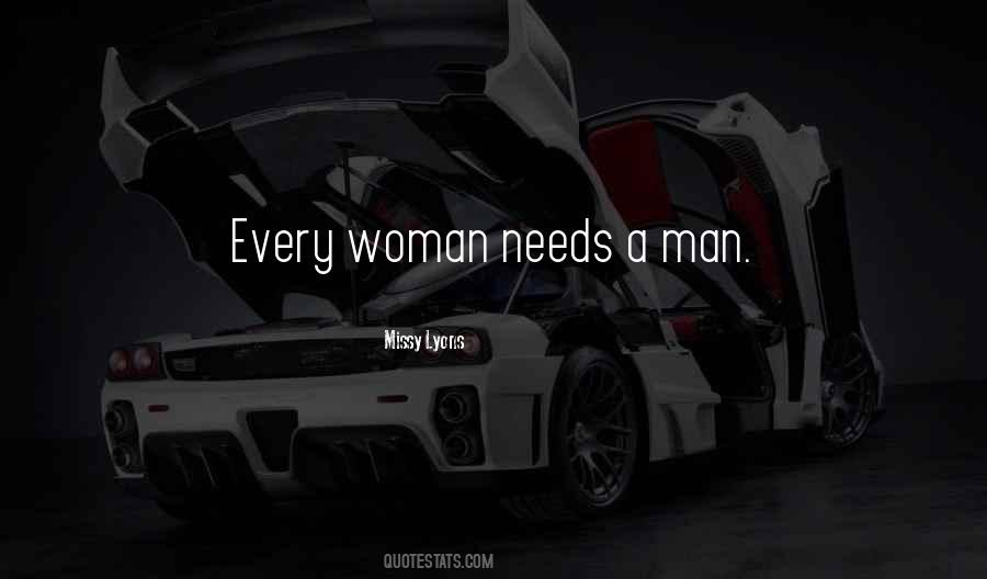 Man Needs Woman Quotes #699250