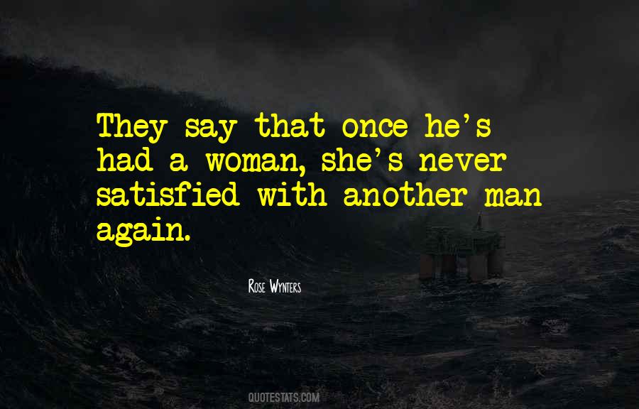 Man Never Satisfied Quotes #432389