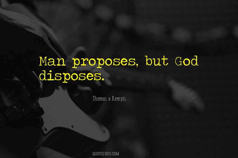 Man Proposes And God Disposes Quotes #1652330