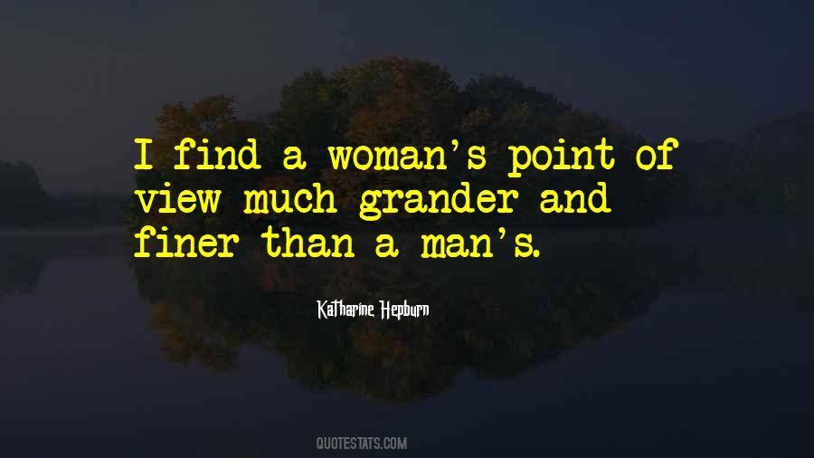 Man's Point Of View Quotes #1524264