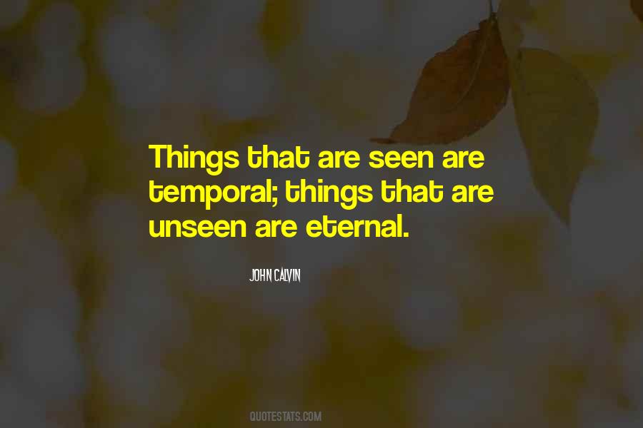 Quotes About Unseen Things #514704