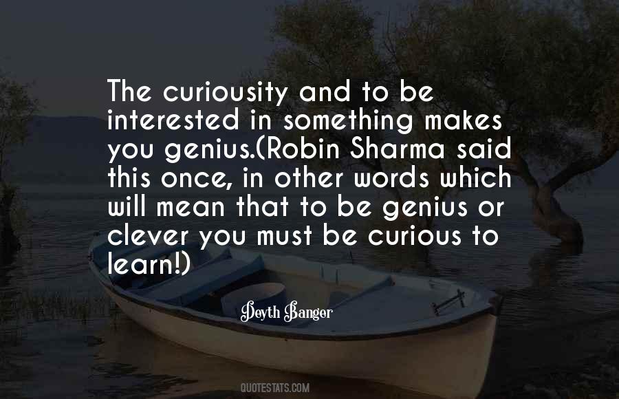 Quotes About Curiousity #410137