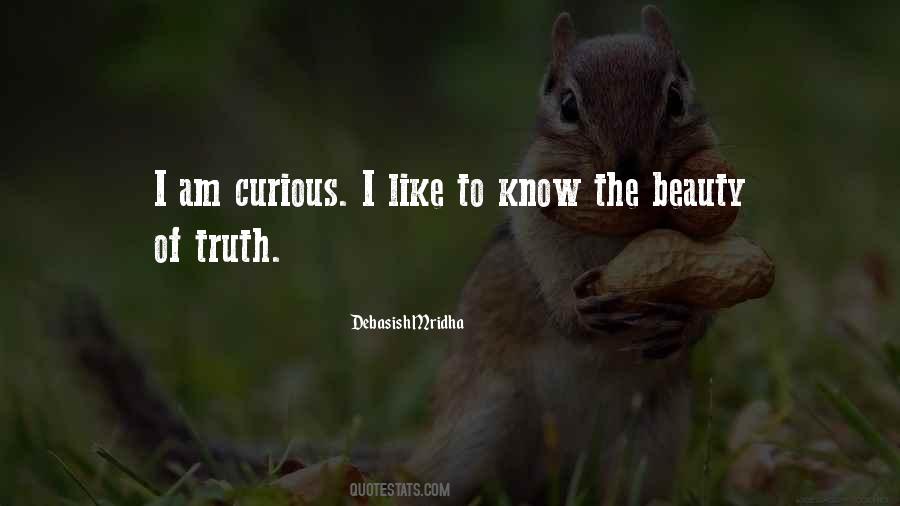 Quotes About Curiousity #492861