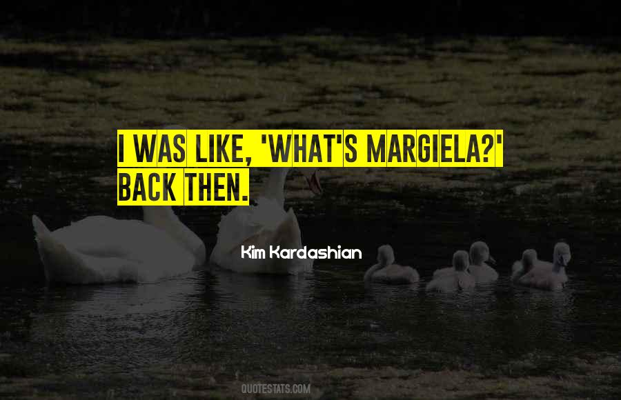 Margiela Quotes #1480976
