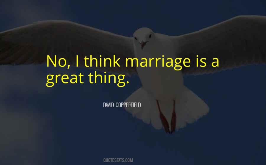 Marriage Is Great Quotes #1253095