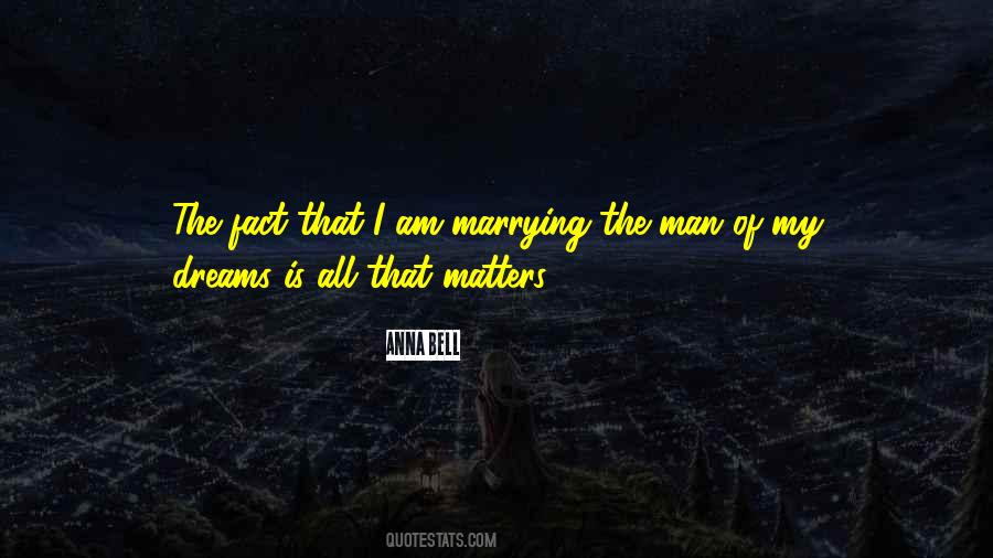 Marrying The Man Of My Dreams Quotes #1041404