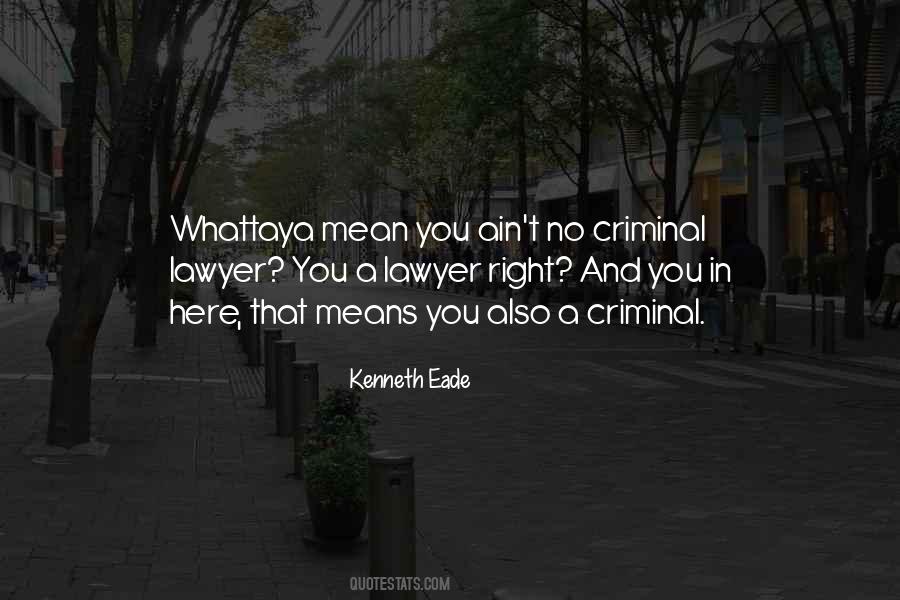 Quotes About Criminal Lawyer #1304046