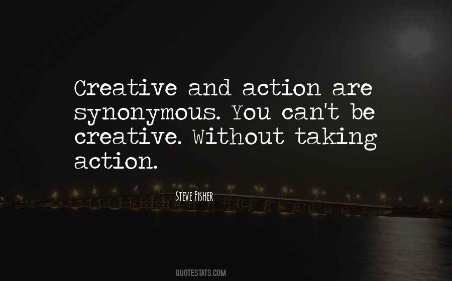 Quotes About Creative Action #1362694
