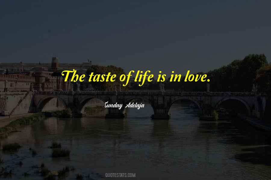 Quotes About Taste Of Life #1089926