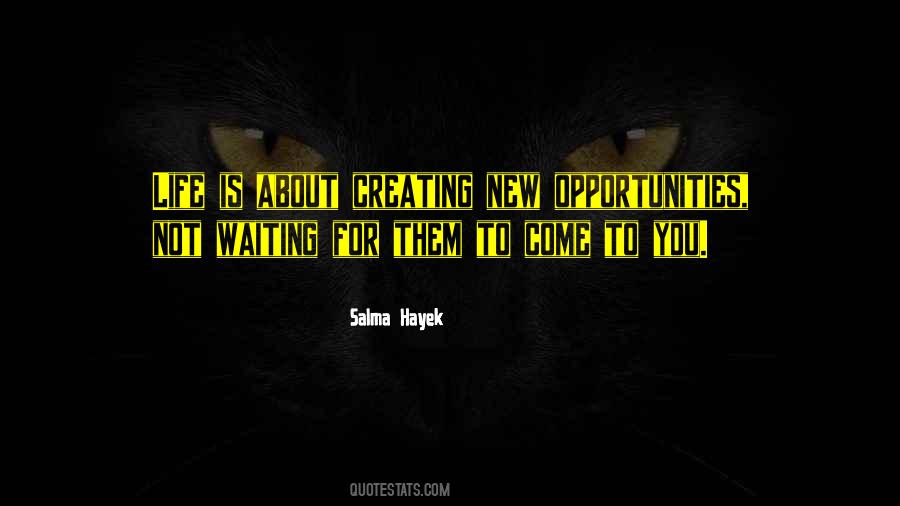 Quotes About Creating Opportunities #990172