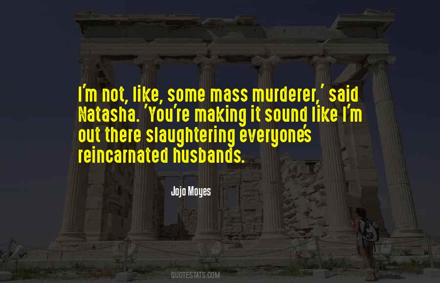 Mass Murderer Quotes #533294