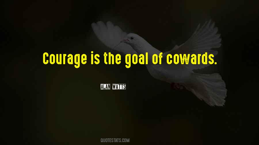 Quotes About Coward And Courage #1310585