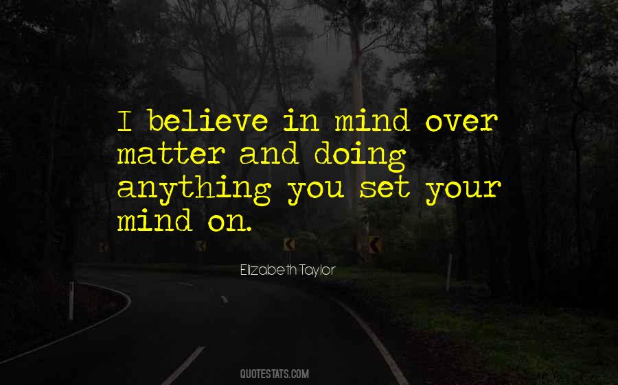 Matter Over Mind Quotes #619165