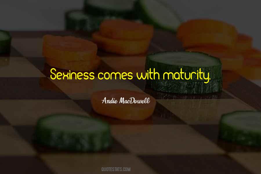 Maturity Comes Quotes #1489487