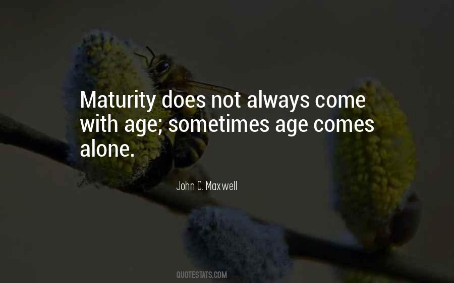 Maturity Comes Quotes #1862936