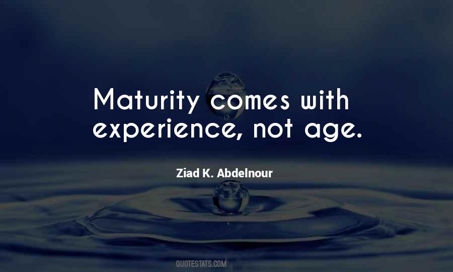 Maturity Comes Quotes #734080