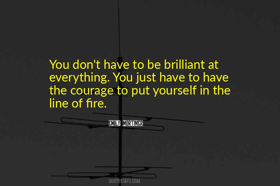 Quotes About Courage Under Fire #987944