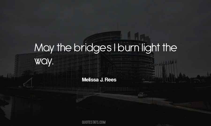 May The Bridges I Burn Quotes #1023184