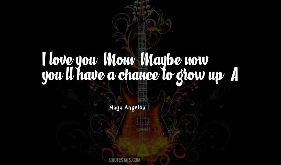 Maya Angelou Love Quotes #1783900