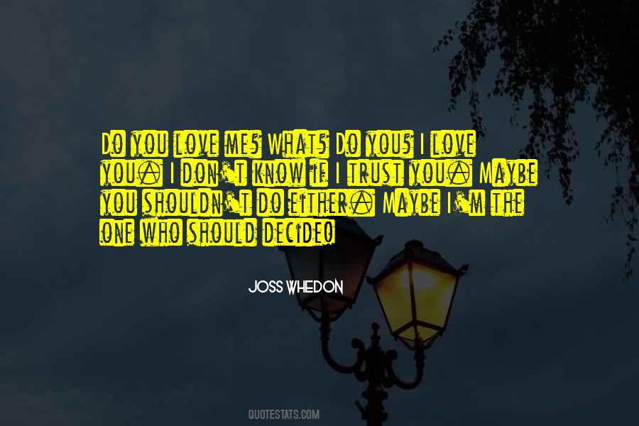 Maybe I Do Love You Quotes #1177955