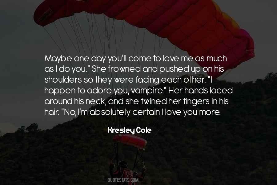 Maybe I Do Love You Quotes #358952