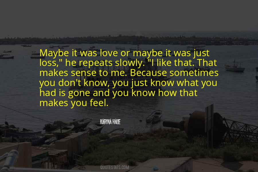 Maybe I Love You Quotes #415950
