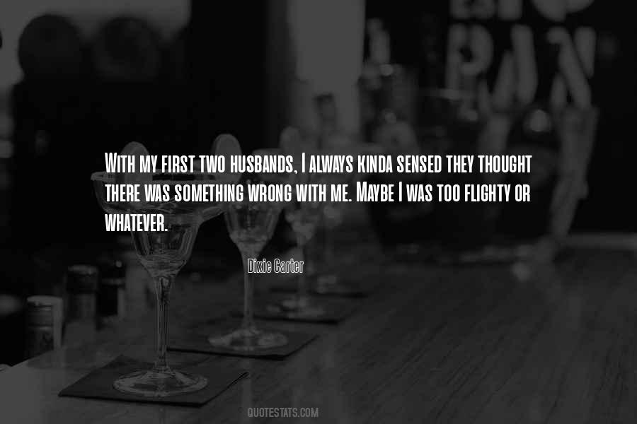 Maybe I Was Wrong Quotes #1618723