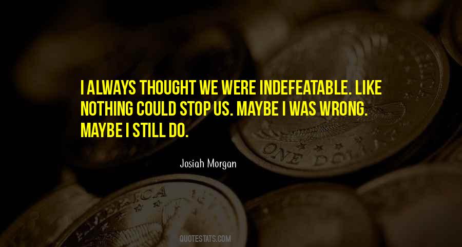 Maybe I Was Wrong Quotes #1818006
