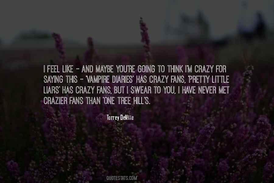 Maybe I'm Crazy Quotes #1067417