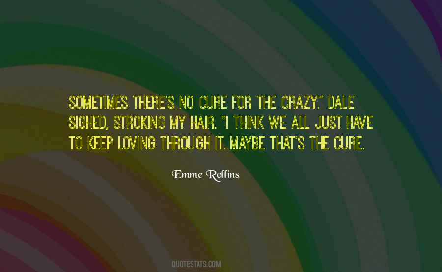 Maybe I'm Crazy Quotes #1180344