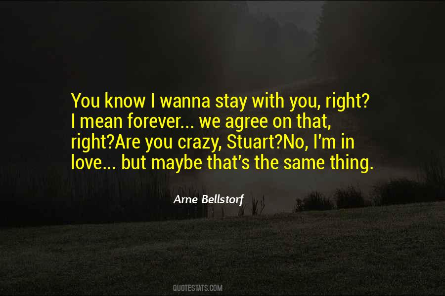 Maybe I'm Crazy Quotes #1563082
